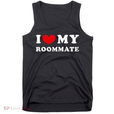 I Love My Roommate I Heart My Roommate Tank Top