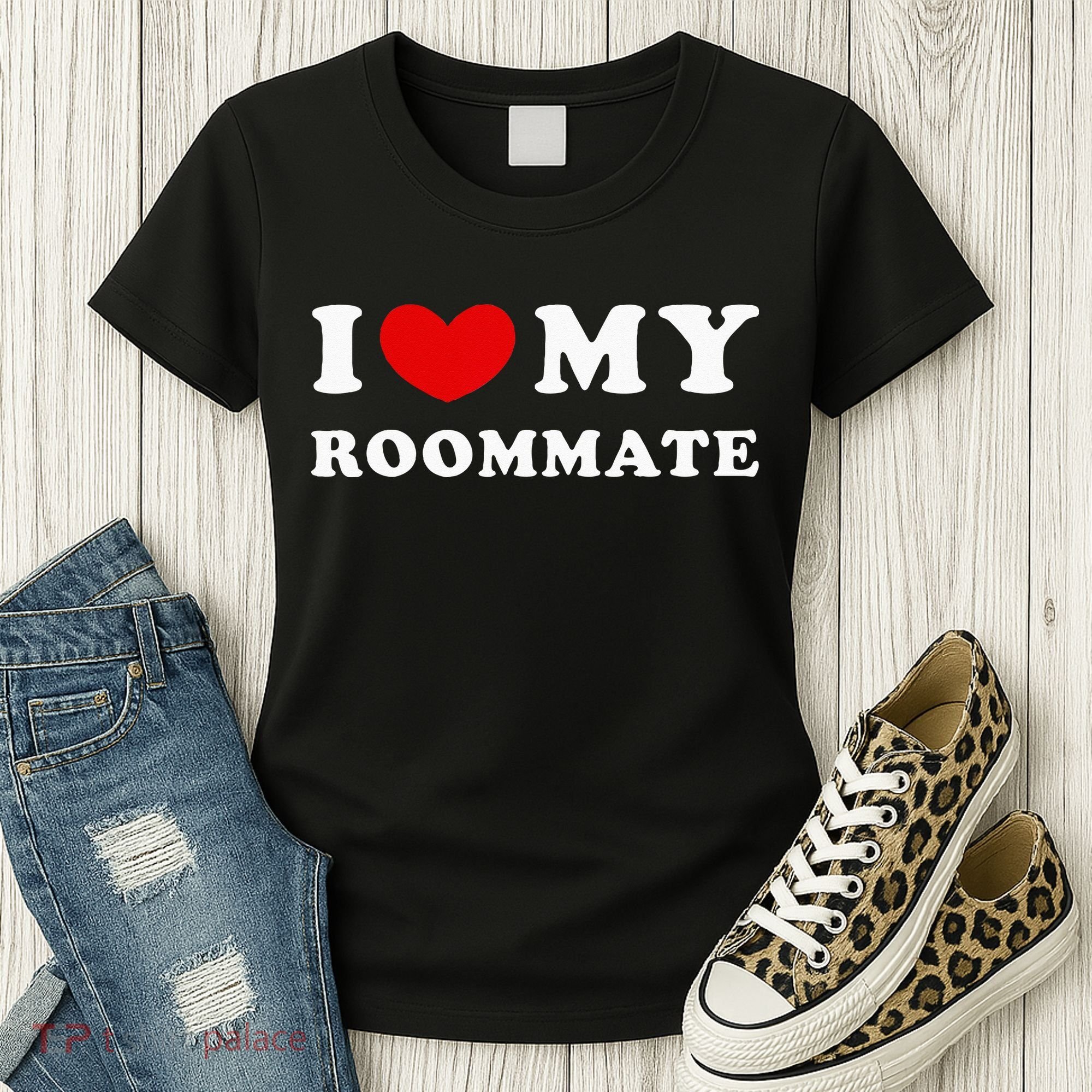 I Love My Roommate I Heart My Roommate Women's T-Shirt