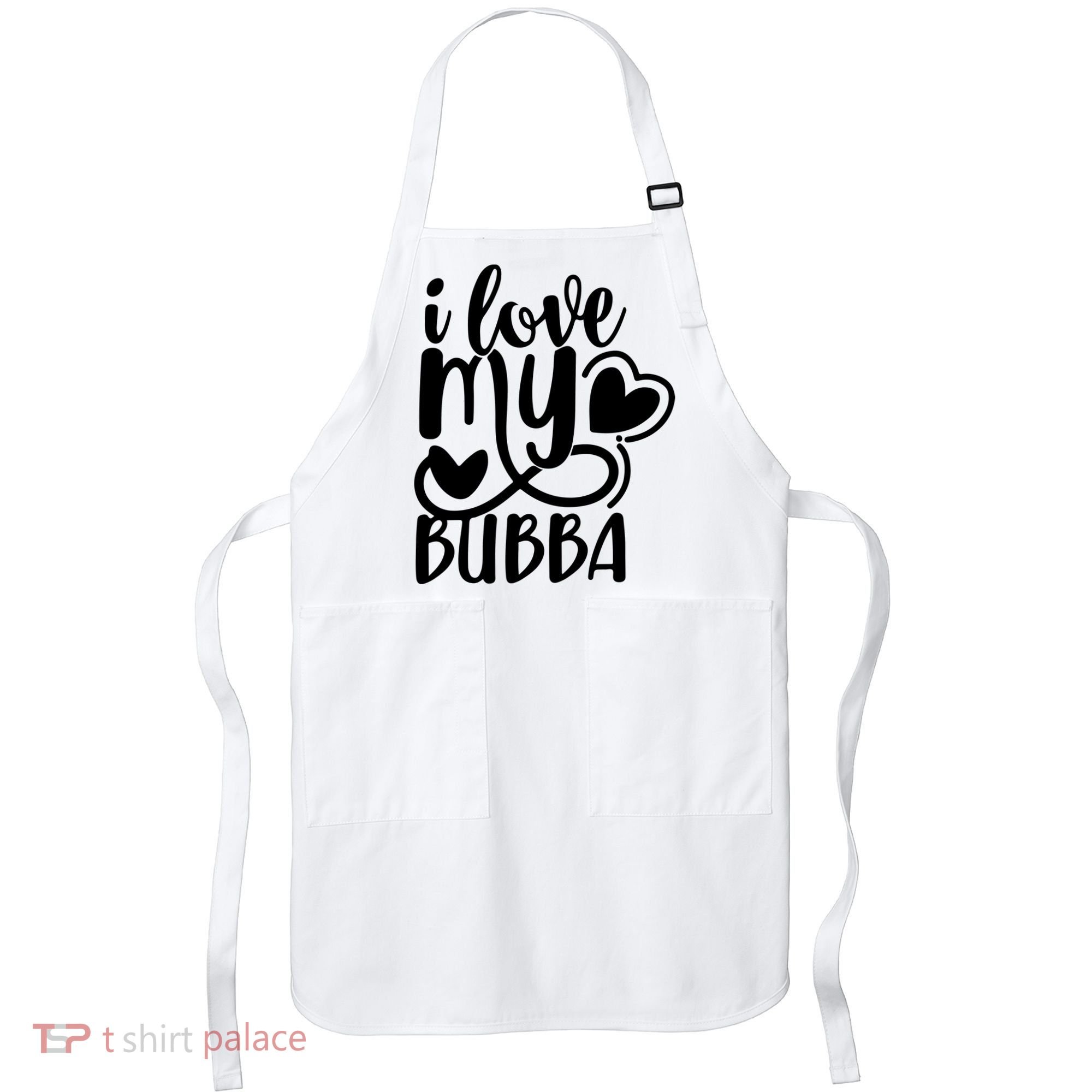 I Love My Bubba Gift For Dad Fathers Day Apron