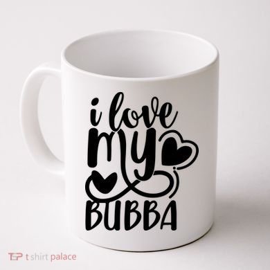 I Love My Bubba Gift For Dad Fathers Day Coffee Mug