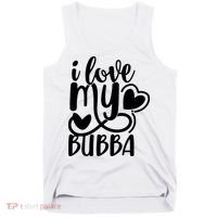 I Love My Bubba Gift For Dad Fathers Day Tank Top thumb 0