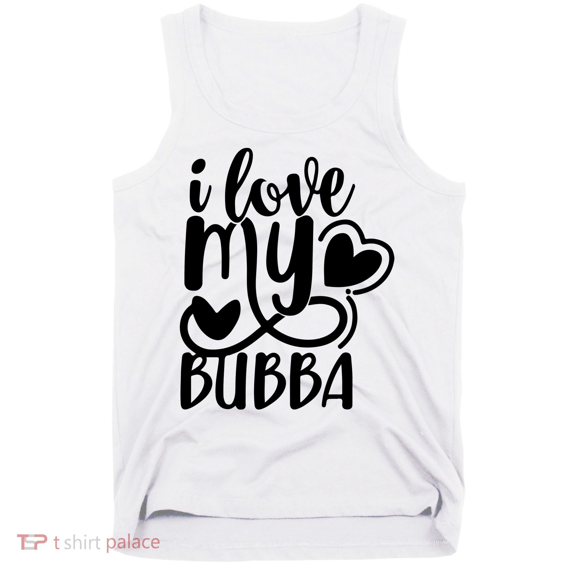 I Love My Bubba Gift For Dad Fathers Day Tank Top