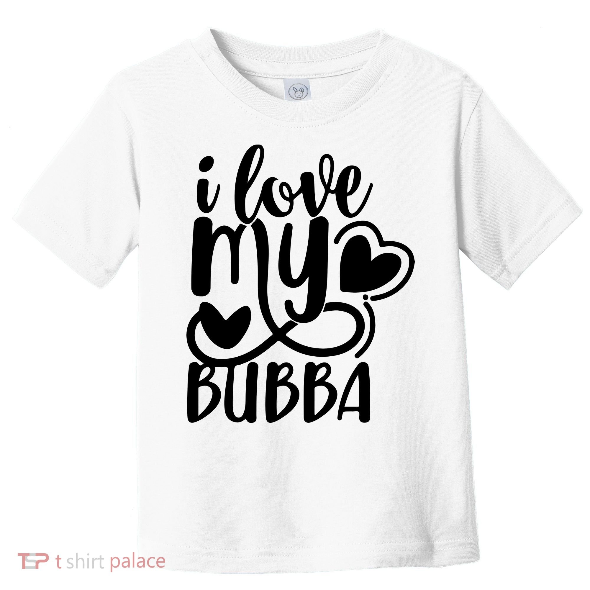 I Love My Bubba Gift For Dad Fathers Day Toddler T-Shirt