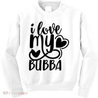 I Love My Bubba Gift For Dad Fathers Day Kids Sweatshirt thumb 0