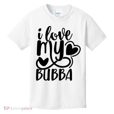 I Love My Bubba Gift For Dad Fathers Day Kids T-Shirt