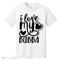 I Love My Bubba Gift For Dad Fathers Day Kids T-Shirt thumb 0