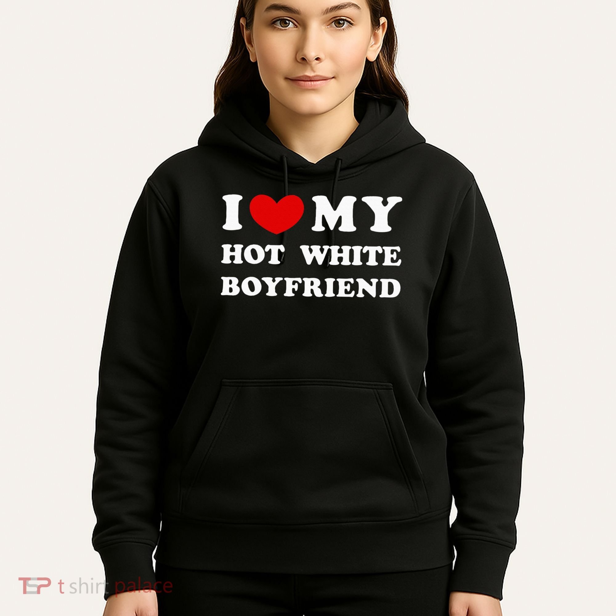I Love My Hot White Boyfriend Hoodie