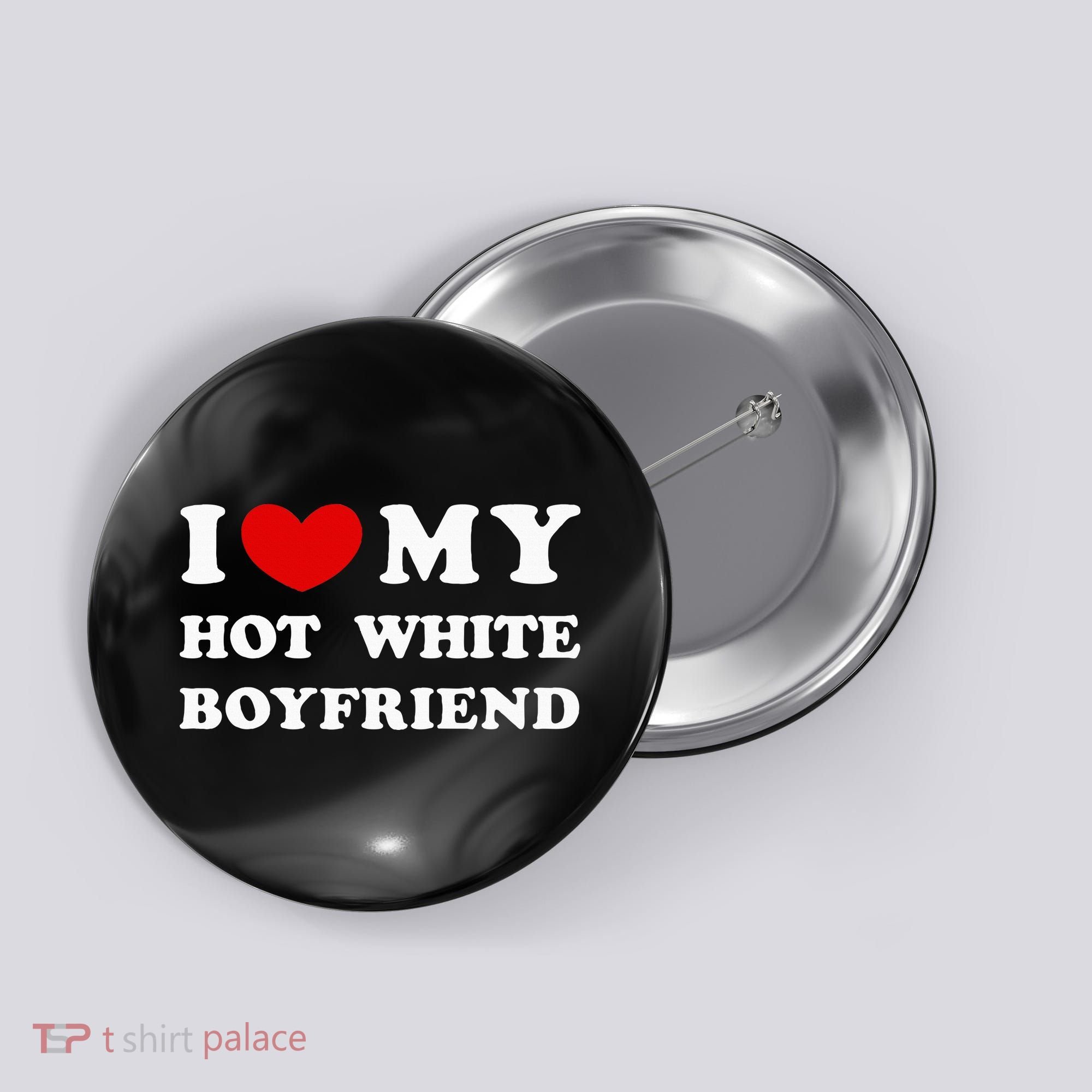 I Love My Hot White Boyfriend Button