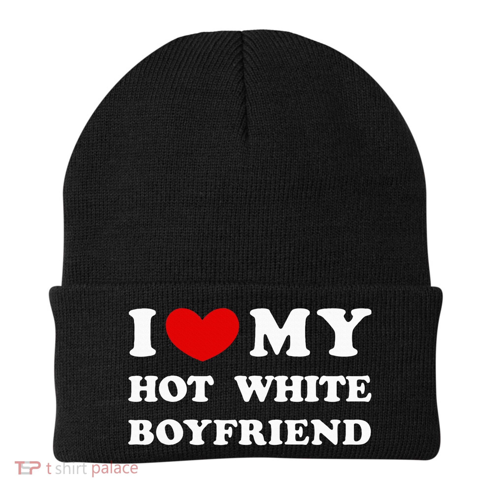 I Love My Hot White Boyfriend Beanie
