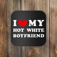 I Love My Hot White Boyfriend Coaster thumb 0