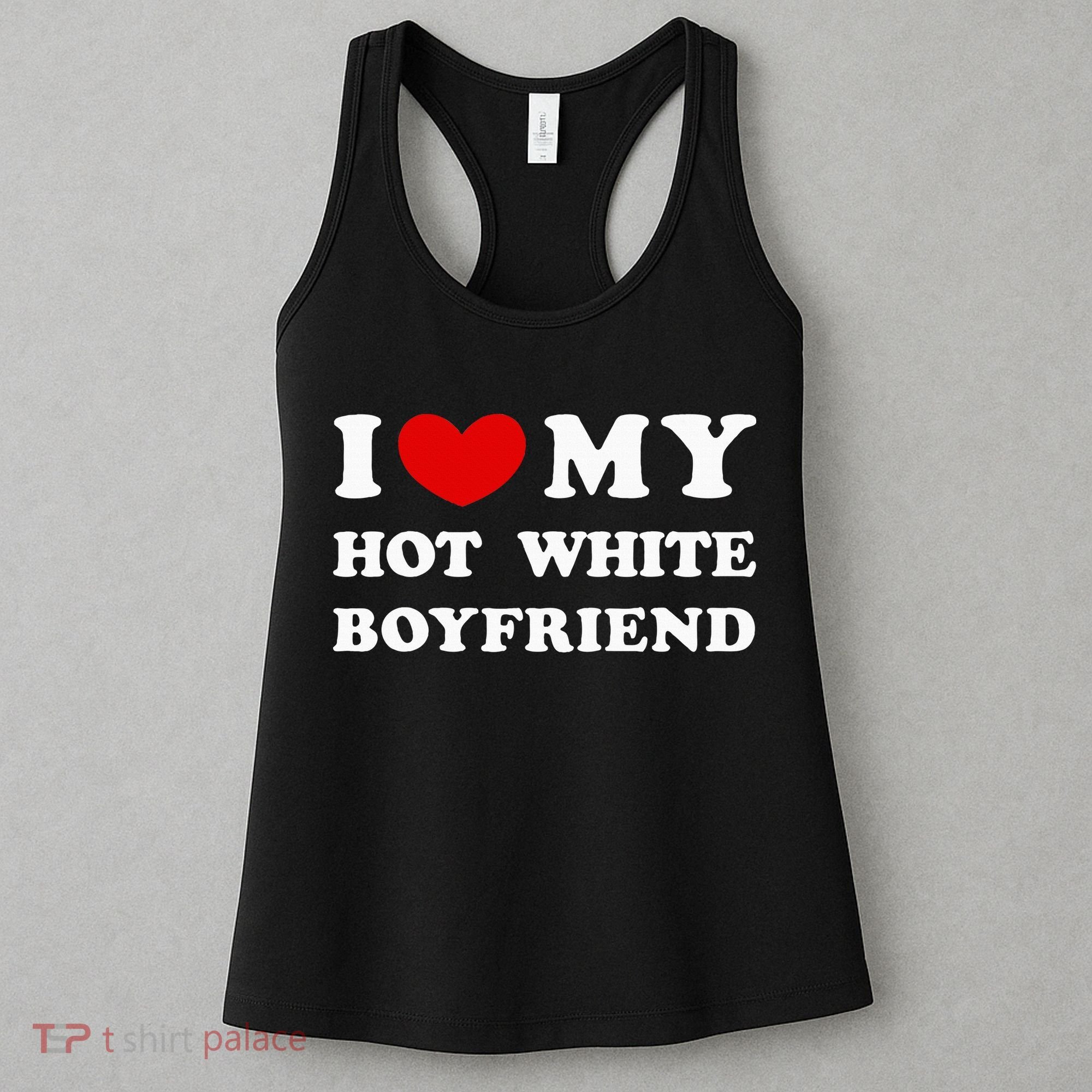 I Love My Hot White Boyfriend Women's Tank Top