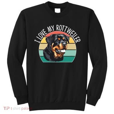 I Love My Rottweiler Sweatshirt