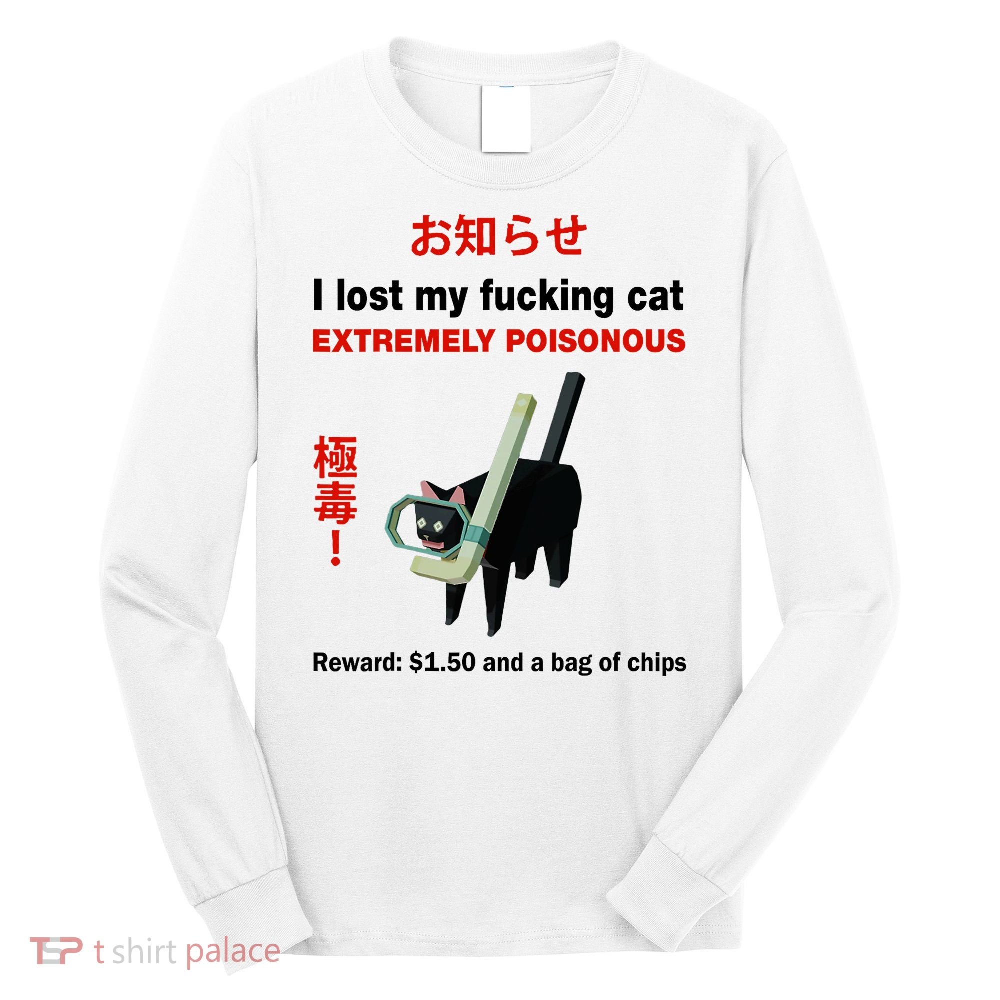 I Lost My Fucking Cat Extremely Poisonous Long Sleeve Shirt