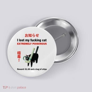 I Lost My Fucking Cat Extremely Poisonous Button