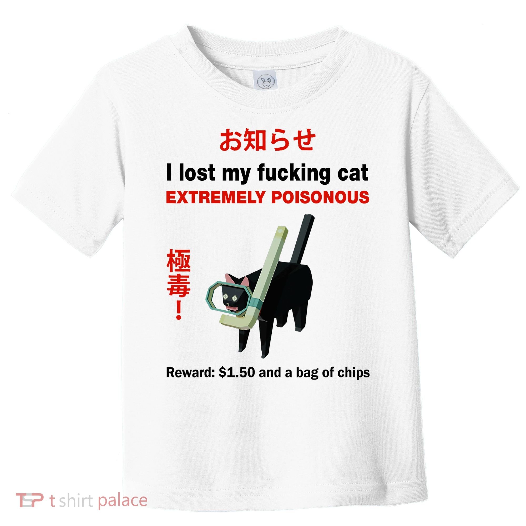 I Lost My Fucking Cat Extremely Poisonous Toddler T-Shirt