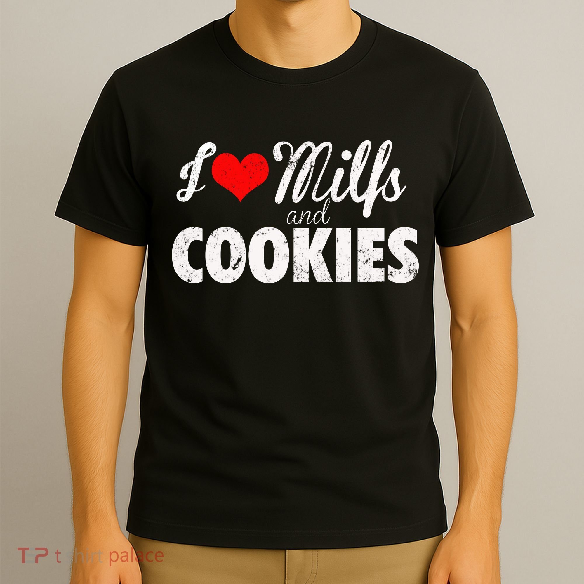 I Love Milfs And Cookies Gift Funny Cougar Lover Joke Gift T-Shirt