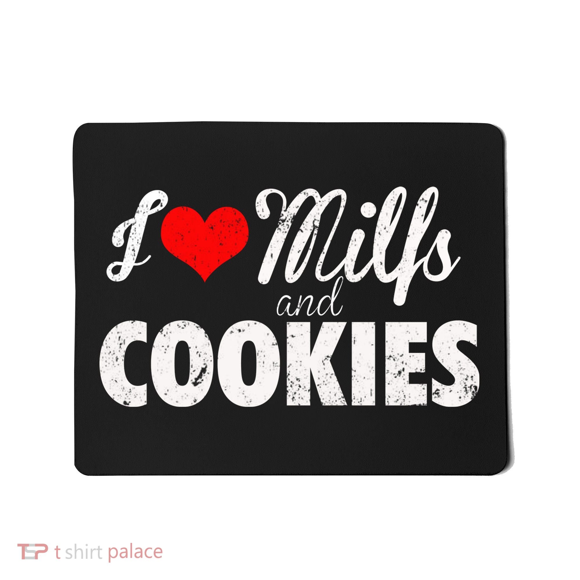 I Love Milfs And Cookies Gift Funny Cougar Lover Joke Gift Mousepad