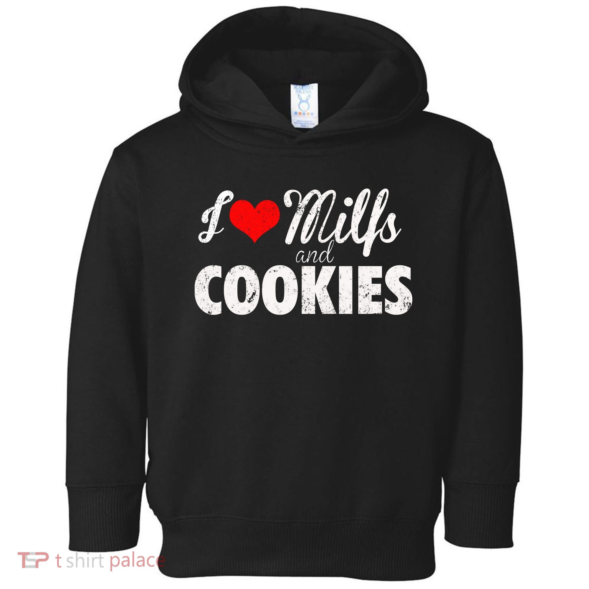 I Love Milfs And Cookies Gift Funny Cougar Lover Joke Gift Toddler Hoodie