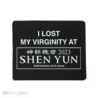 I Lost My Virginity At Shen Yun Shen Yun Mousepad thumb 0