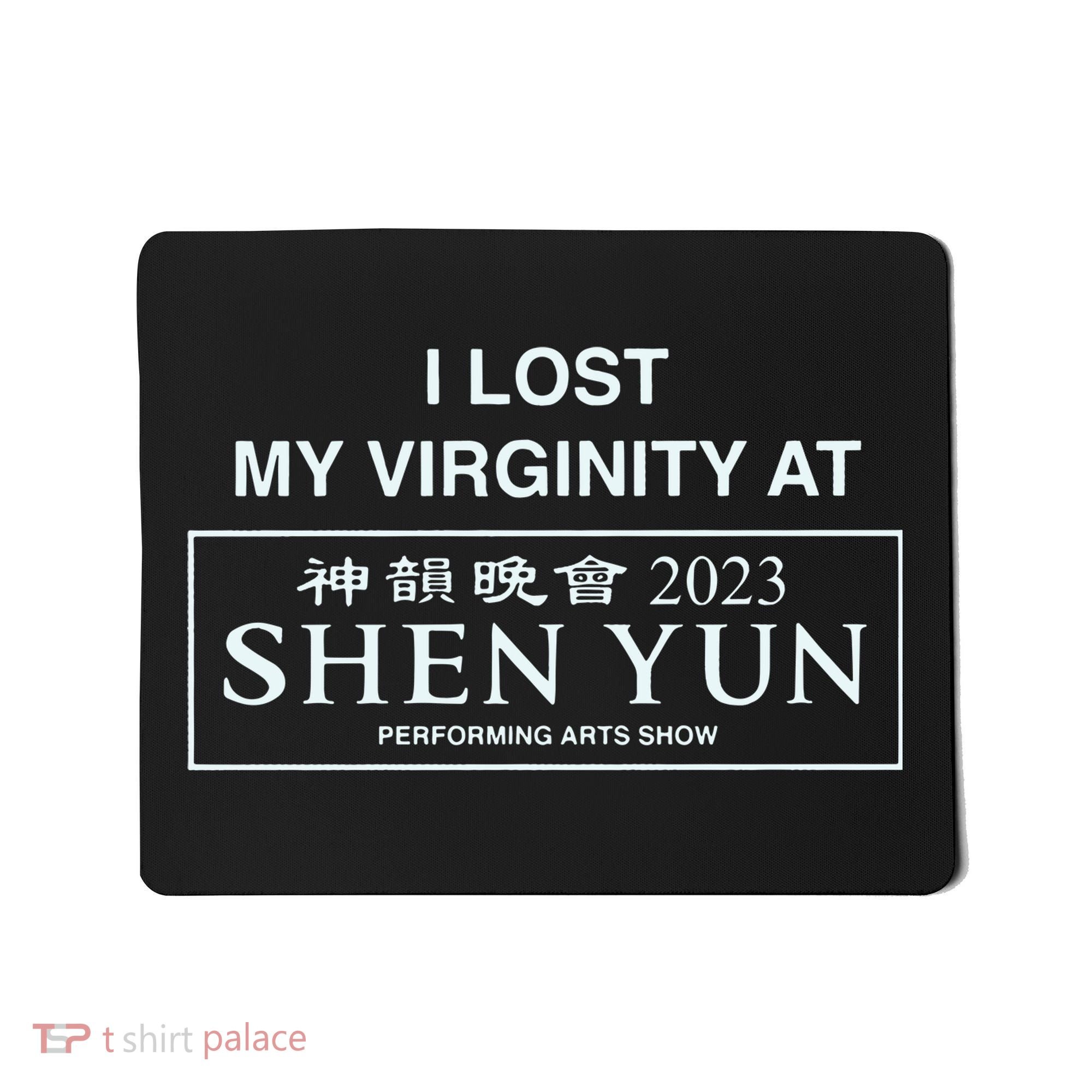 I Lost My Virginity At Shen Yun Shen Yun Mousepad