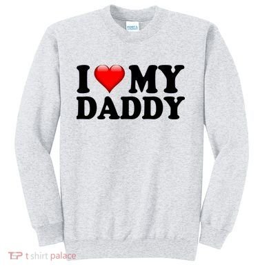 I Love My Daddy Sweatshirt