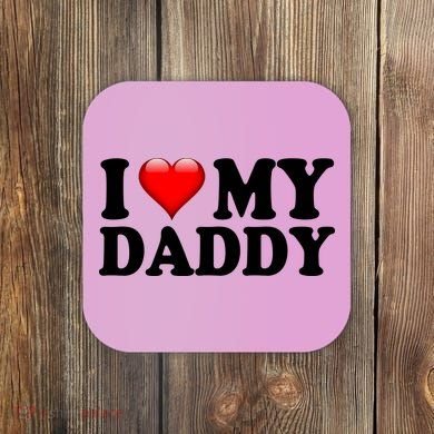 I Love My Daddy Coaster