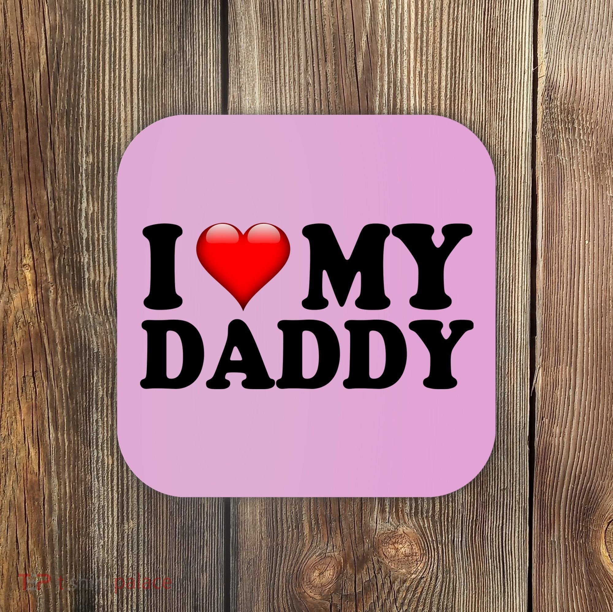 I Love My Daddy Coaster