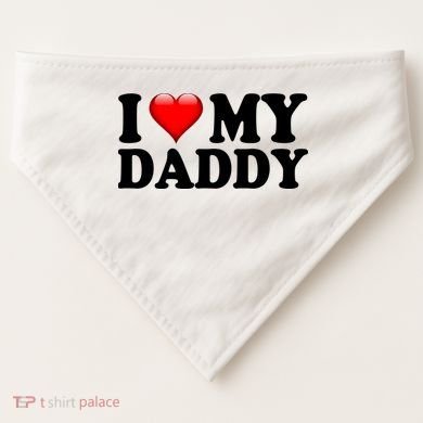 I Love My Daddy USA-Made Doggie Bandana