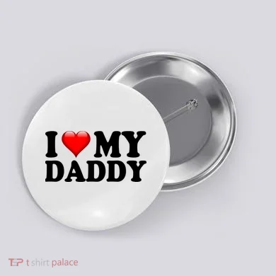 I Love My Daddy Button