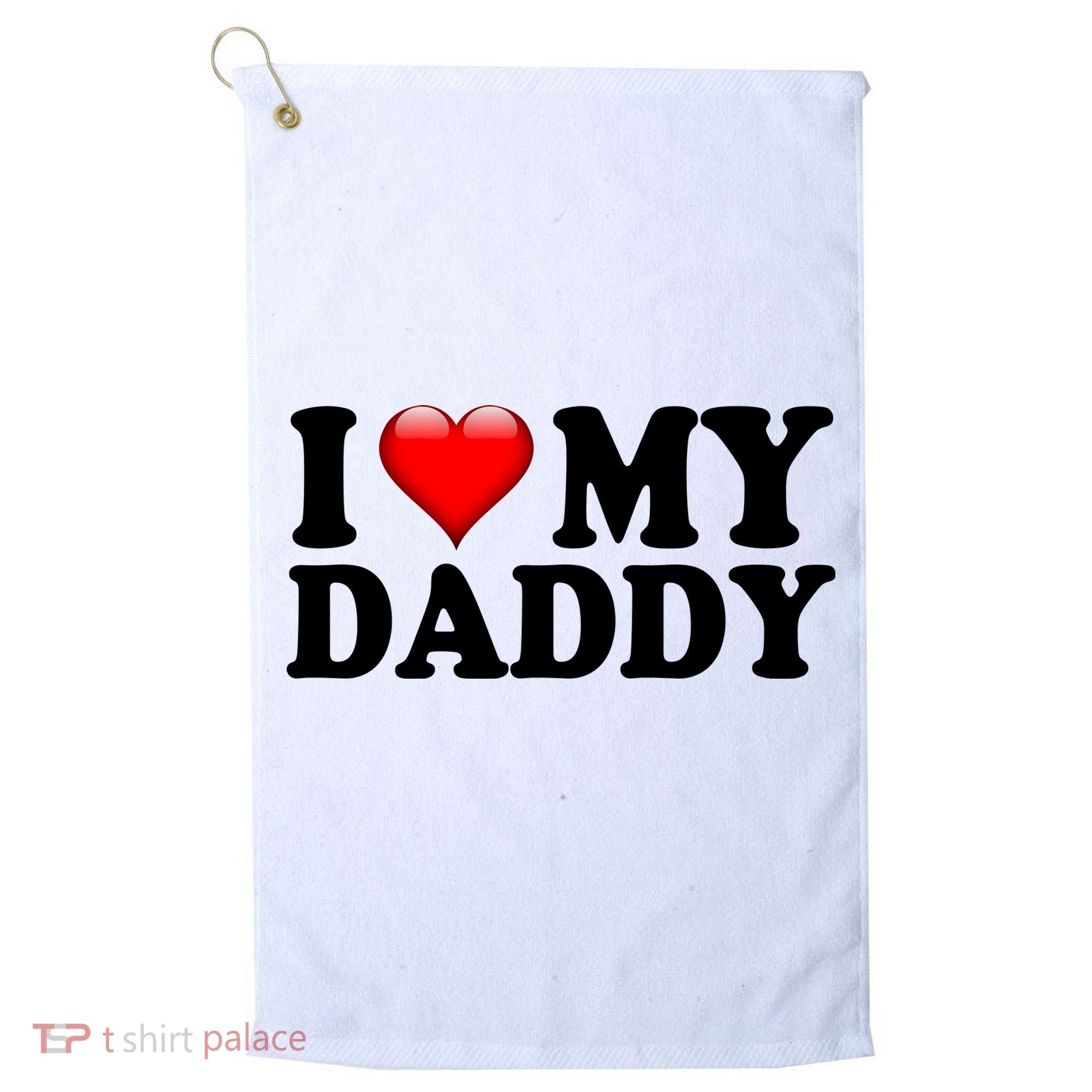 I Love My Daddy Golf Towel