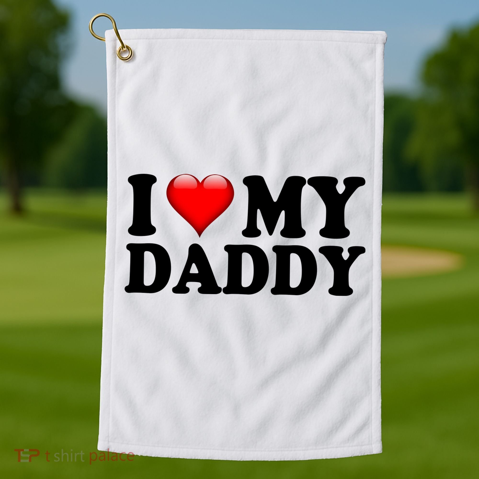 I Love My Daddy Golf Towel
