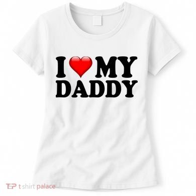 I Love My Daddy Women's T-Shirt