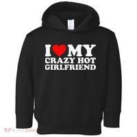I Love My Hot Girlfriend Love My Crazy Hot Girlfriend Toddler Hoodie thumb 0