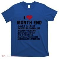I Love Month End Funny Accountants Quotes Birthday Funny Gift Cool Gift T-Shirt thumb 0