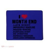 I Love Month End Funny Accountants Quotes Birthday Funny Gift Cool Gift Mousepad thumb 0