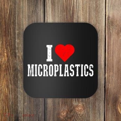 I Love Microplastics Dank Meme Funny Viral Quote Trendy Coaster