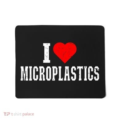 I Love Microplastics Dank Meme Funny Viral Quote Trendy Mousepad