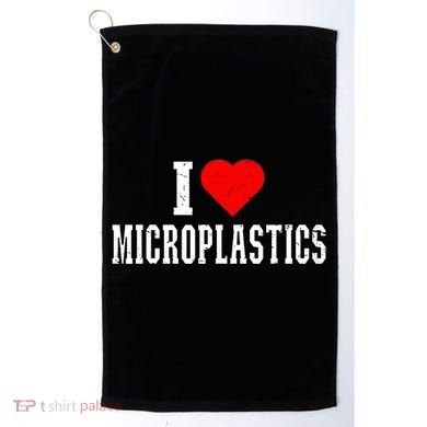 I Love Microplastics Dank Meme Funny Viral Quote Trendy Golf Towel