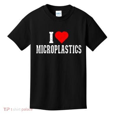 I Love Microplastics Dank Meme Funny Viral Quote Trendy Kids T-Shirt