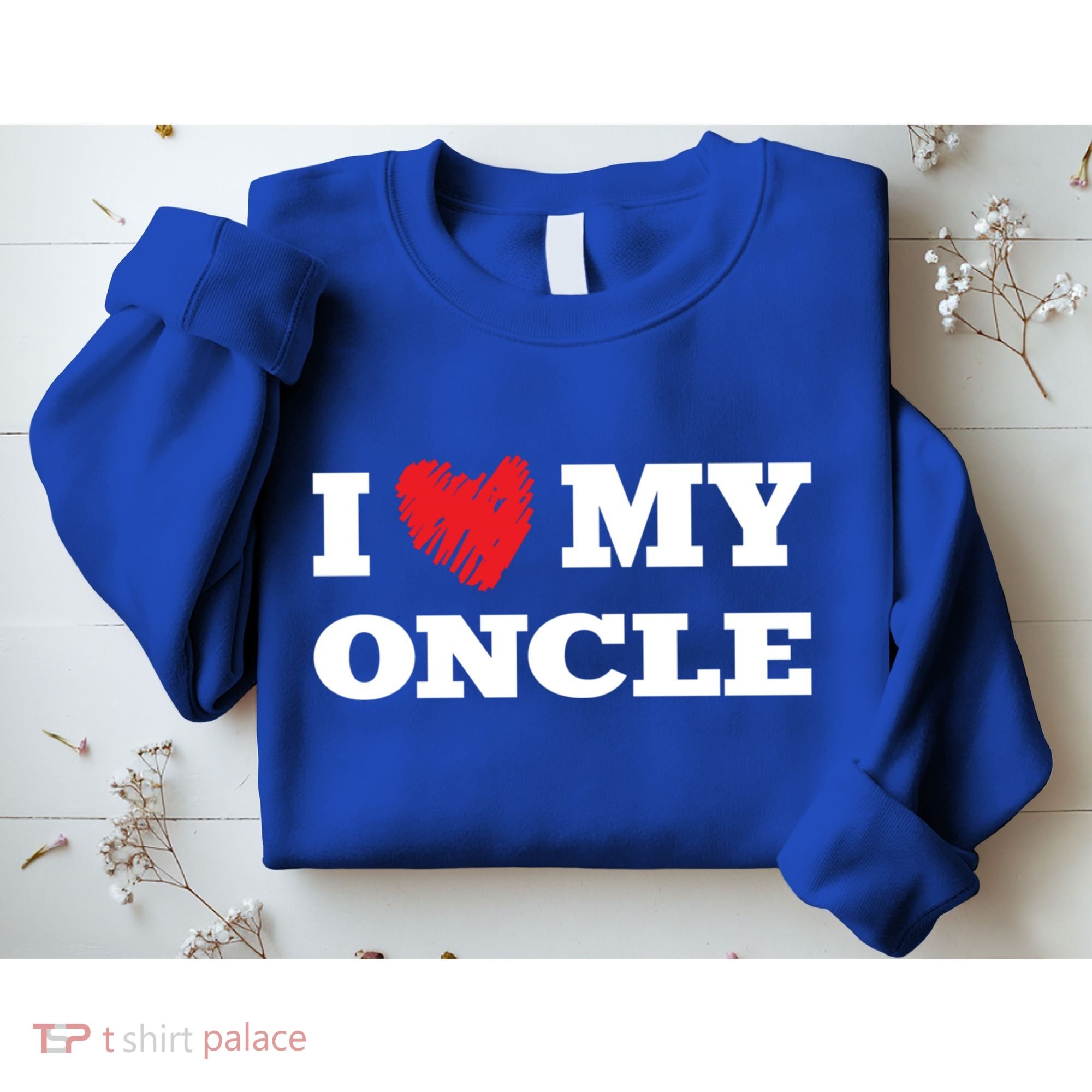 I Love My Oncle Favorite Family Member Valentines Uncle Gift Sweatshirt