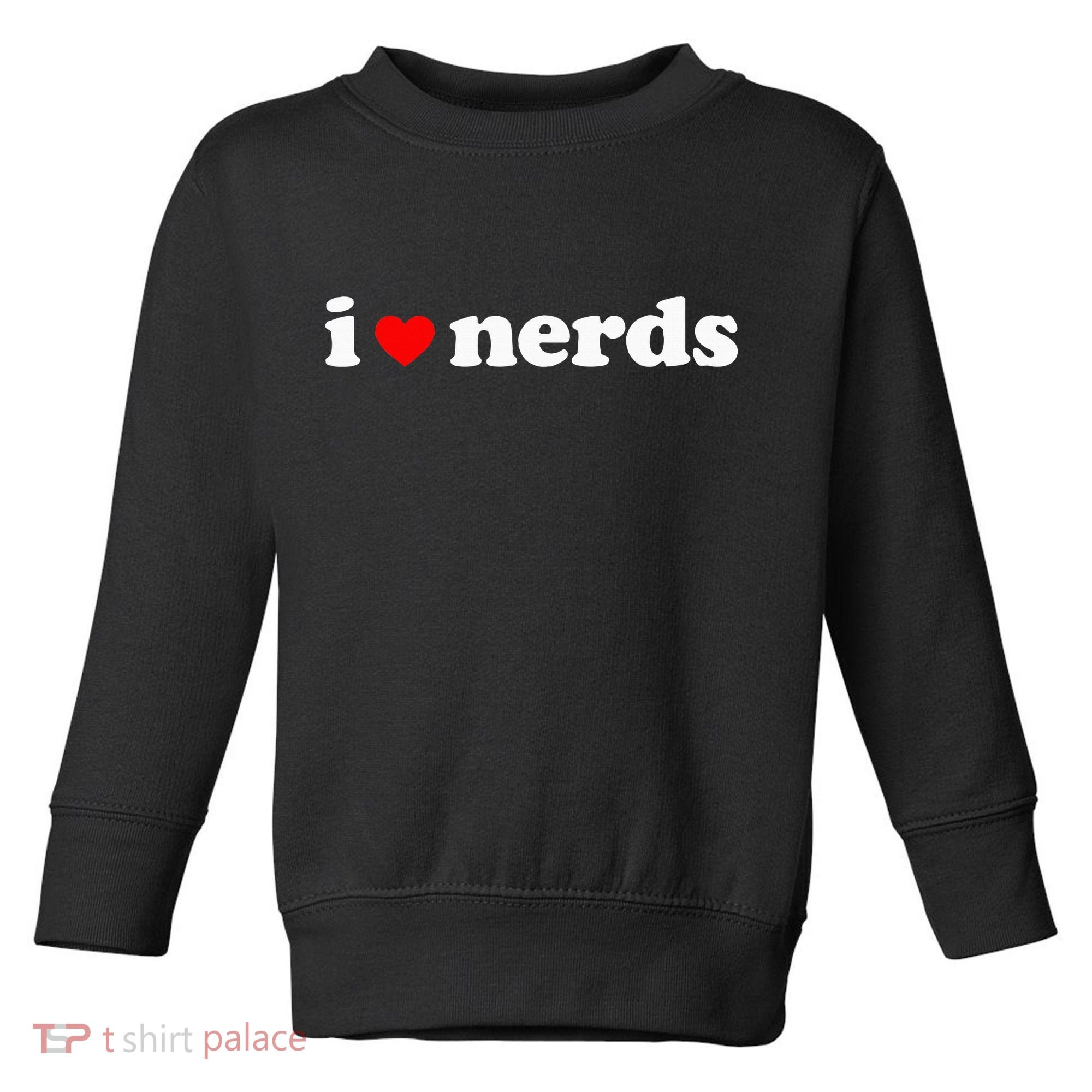 I Love Nerds Toddler Sweatshirt