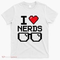 I Love Nerds For Science Or Book Lovers And Knowledge Geeks T-Shirt thumb 0