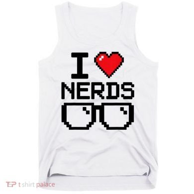 I Love Nerds For Science Or Book Lovers And Knowledge Geeks Tank Top