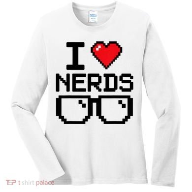 I Love Nerds For Science Or Book Lovers And Knowledge Geeks Women's Long Sleeve Shirt