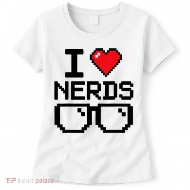 I Love Nerds For Science Or Book Lovers And Knowledge Geeks Women's T-Shirt