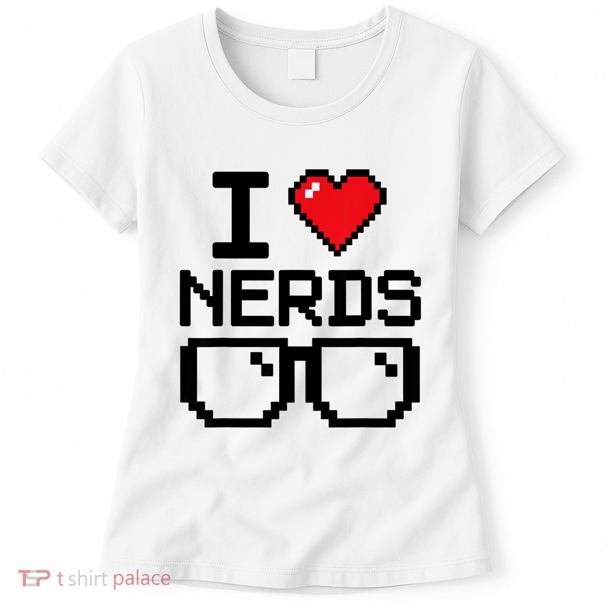 I Love Nerds For Science Or Book Lovers And Knowledge Geeks Women's T-Shirt