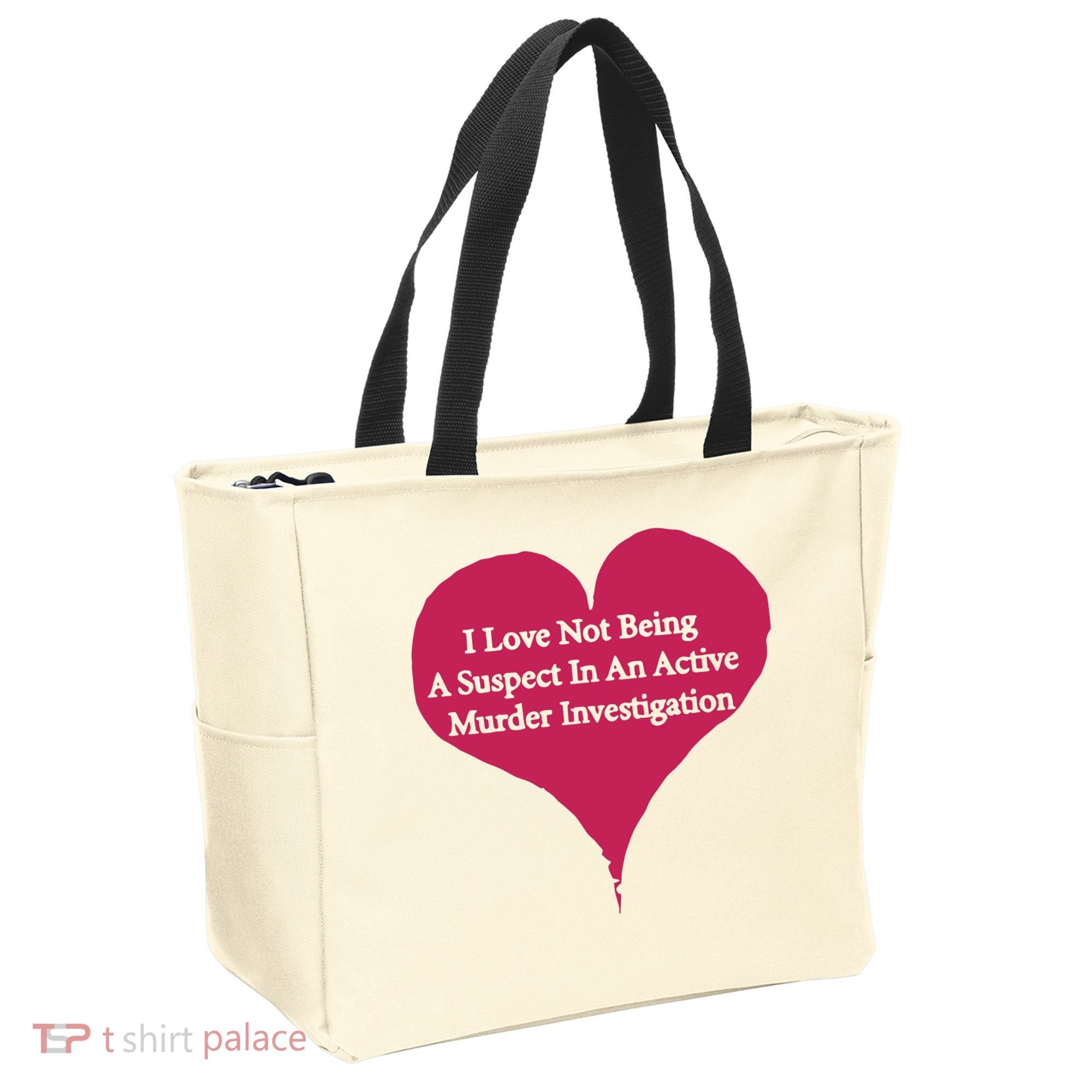I Love Not Being A Suspect In An Active Murder Investigation Tote Bag