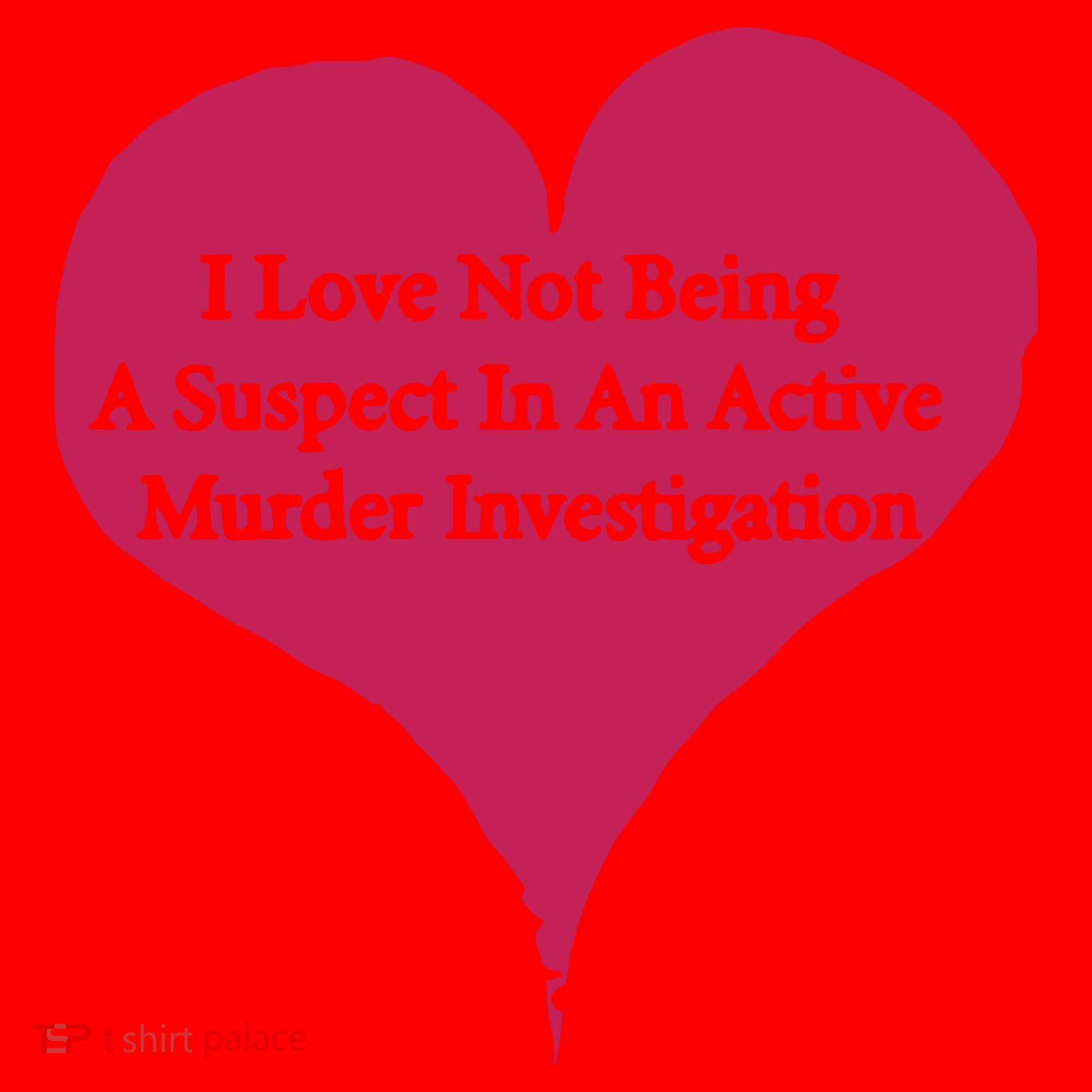 I Love Not Being A Suspect In An Active Murder Investigation Santa Hat