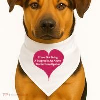 I Love Not Being A Suspect In An Active Murder Investigation USA-Made Doggie Bandana thumb 1