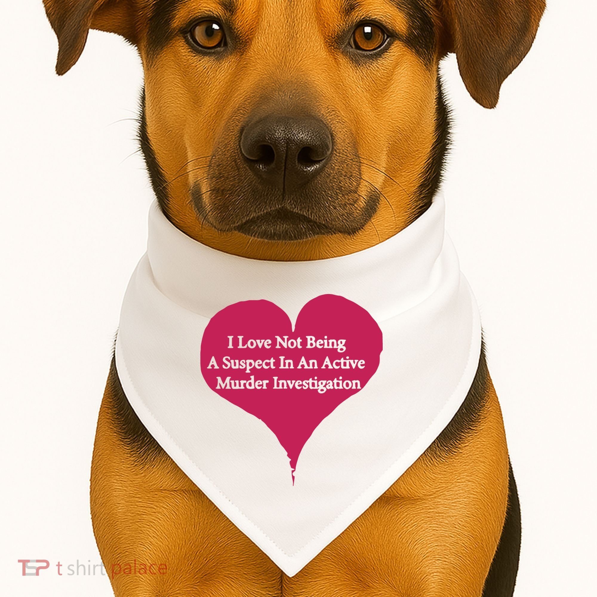I Love Not Being A Suspect In An Active Murder Investigation USA-Made Doggie Bandana